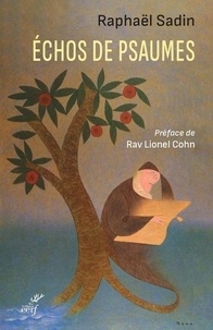 Raphaël Sadin - Echos de psaumes - Traduction des Psaumes du Grand Rabbin Zadoc Kahn par le Rabbinat français.