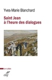 Yves-Marie Blanchard - Saint Jean à l'heure des dialogues - Judéo-chrétien, oecuménique, interreligieux.