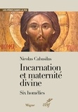 Marie-Hélène Congourdeau et Marie Richard - Nicolas Cabasilas Incarnation et maternité divine - Six homélies.