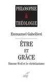 Emmanuel Gabellieri - Etre et Grâce - Simone Weil et le christianisme.
