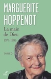 Marguerite Hoppenot - Main de Dieu - Tome 3, 1971-1986.