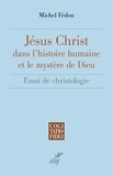 Michel Fédou - Jésus-Christ dans l'histoire humaine et le mystère de Dieu.