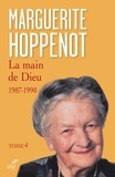 Marguerite Hoppenot - La main de Dieu - Tome 4, 1987-1990.