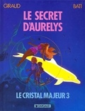 Marc Bati et  Giraud - Le Cristal majeur N°  3 : Le secret d'Aurelys.