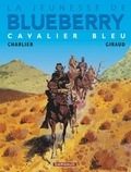 Jean Giraud et Jean-Michel Charlier - La jeunesse de Blueberry Tome 3 : Cavalier bleu.