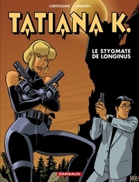 François Corteggiani et  Barison - Tatiana K. Tome 3 : Le stygmate de Longinus.