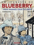 François Corteggiani et Colin Wilson - La jeunesse de Blueberry Tome 8 : Trois hommes pour Atlanta.
