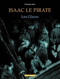 Christophe Blain - Isaac le Pirate Tome 2 : Les Glaces.