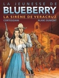François Corteggiani et Michel Blanc-Dumont - La jeunesse de Blueberry Tome 15 : La Sirène de Vera Cruz.
