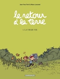 Jean-Yves Ferri et Manu Larcenet - Le retour à la terre Tome 1 : La Vraie vie.