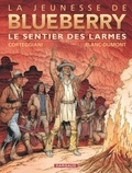 François Corteggiani et Michel Blanc-Dumont - La jeunesse de Blueberry Tome 17 : Le sentier des larmes.