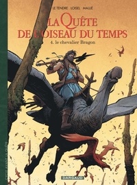 Serge Le Tendre et Régis Loisel - La Quête de l'oiseau du temps - Avant la Quête Tome 4 : Le chevalier Bragon.