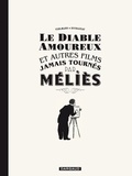 Fabien Vehlmann et Frantz Duchazeau - Le diable amoureux et autres films jamais tournés par Méliès.