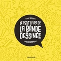 Hervé Bourhis et  Terreur graphique - Le petit livre de la bande dessinée.