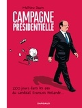 Mathieu Sapin - Campagne présidentielle - 200 jours dans les pas du candidat François Hollande....