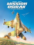 Jean-Claude Bartoll et Luc Brahy - Mission Osirak Tome 2 : Le raid impossible.
