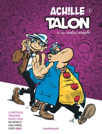  Fabcaro et Serge Carrère - Les impétueuses tribulations d'Achille Talon Tome 2 : Achille Talon a su rester simple.