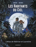 Pierre Christin et Jean-Claude Mézières - Les habitants du ciel - L'atlas de Valérian et Laureline.