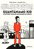 Jérôme Tubiana et Alexandre Franc - Guantanamo kid - L'histoire vraie de Mohammed El-Gorani.