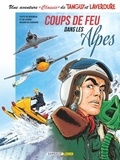 Patrice Buendia et Hubert Cunin - Une aventure "Classic" de Tanguy et Laverdure Tome 3 : Coups de feu dans les Alpes.
