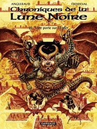 Fabrice Angleraud et François Froideval - Les Chroniques de la Lune Noire - Tome 20 - Une porte sur lEnfer.