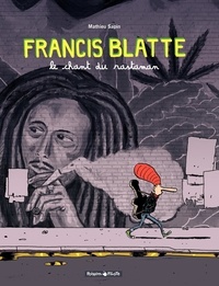 Mathieu Sapin - Francis Blatte Tome 1 : Le chant du rastaman.