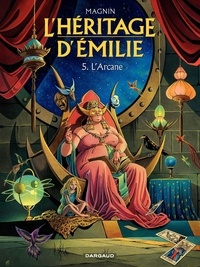 Florence Magnin - L'héritage d'Emilie Tome 5 : L'Arcane.