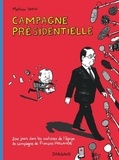 Mathieu Sapin - Campagne présidentielle - 200 jours dans les coulisses de l'équipe de campagne de François Hollande.