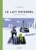 Uli Oesterle - Le lait paternel Tome 2 : Sous la surface.