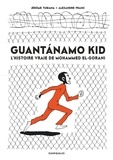 Alexandre Franc et Jérôme Tubiana - Guantanamo Kid - L'histoire vraie de Mohammed El-Gorani.