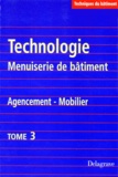 H Eulacia et  Collectif - Technologie Menuiserie De Batiment Agencement Mobilier. Tome 3.