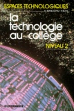 André Bianciotto et Pierre Boyé - La Technologie au collège - Niveau 2, classes de 4e et de 3e.