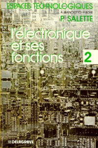 Pierre Salette et Eric Boyé - L'Electronique Et Ses Fonctions Genie Electrique Et Electronique. Tome 2.