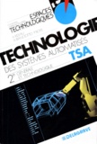 Alain Rideau et Pierre Boyé - La technologie des systèmes automatisés - Classe de seconde générale et technologique, programme 1993....
