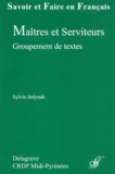 Sylvie Jedynak - Maitres Et Serviteurs. Groupement De Textes.