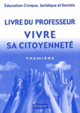 Jean-Marc Auriac et D Dupoizat - Education Civique, Juridique et Sociale 1ère Vivre sa citoyenneté - Livre du professeur.