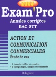 Xavier Brouillard - Action Et Communication Commerciales Bac Stt Etude De Cas. Annales Corrigees 2003.