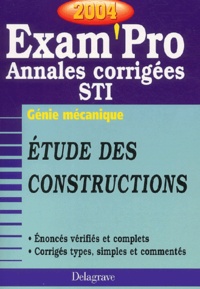  Collectif - Etudes des constructions Génie mécanique Bac STI - Annales corrigées, Edition 2004.