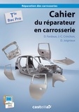 David Joigniaux et Dany Fardoux - Cahier du réparateur en carrosserie Tle Bac Pro.