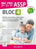 Michèle Terret-Brangé et Sandrine Bornerie - ASSP 2de-1re-Tle Bac Pro - Bloc 4, Réaliser des actions d'éducation à la santé pour un public ciblé, dans un contexte donné.