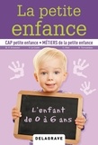 Marie-Pascale Schammé et Valérie Le Cadet - La petite enfance - CAP petite enfance, métiers de la petite enfance.