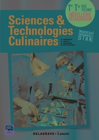 Bruno Cardinale et Christophe Lavelle - Sciences et technologies culinaires 1re Tle Bac Techno Hôtellerie Restauration.