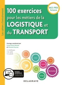 Lucas Sanz Ramos et Vincent Ducros - 100 exercices pour les métiers de la logistique et du transport Bac Pros Tertiaires.