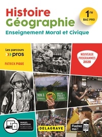 Patrick Pique - Histoire Géographie Enseignement moral et civique 1re Bac Pro.