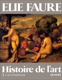 Elie Faure - Histoire de l'art N° 3 : L'art renaissant.