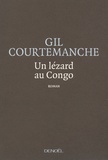 Gil Courtemanche - Un lézard au Congo.
