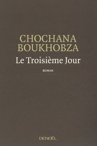 Chochana Boukhobza - Le Troisième Jour.