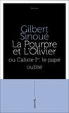 Gilbert Sinoué - La pourpre et l'olivier ou Calixte Ier le pape oublié.
