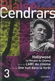 Blaise Cendrars - Hollywood, La Mecque du cinéma - Suivi de L'ABC du cinéma ; Une nuit dans la forêt.