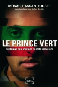 Mosab Hassan Yousef - Le Prince vert - Du Hamas aux services secrets israéliens.